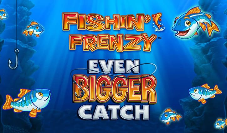 Fishin frenzy even bigger catch slot