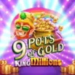 9 Pots of Gold King Millions