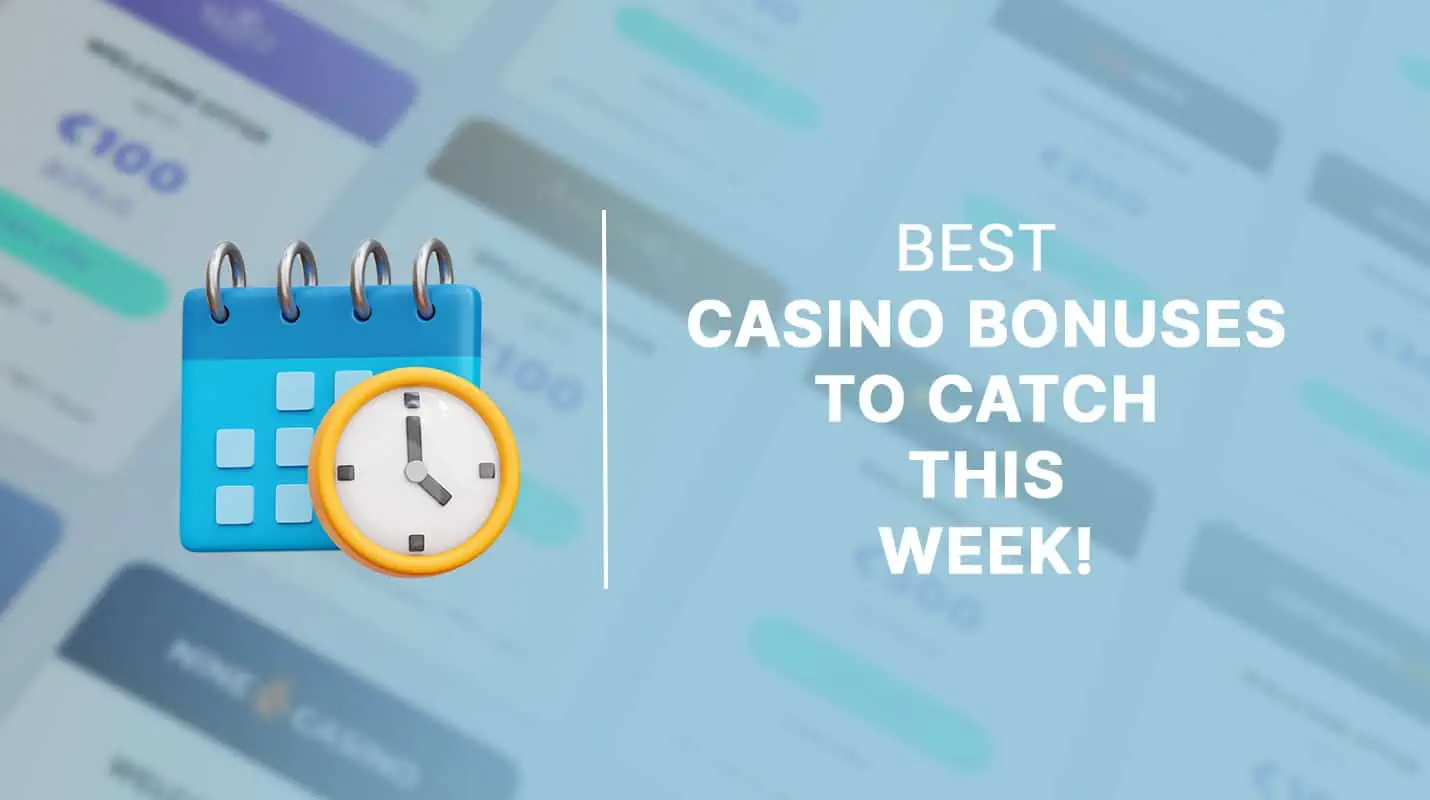 Best casino bonuses to catch this week