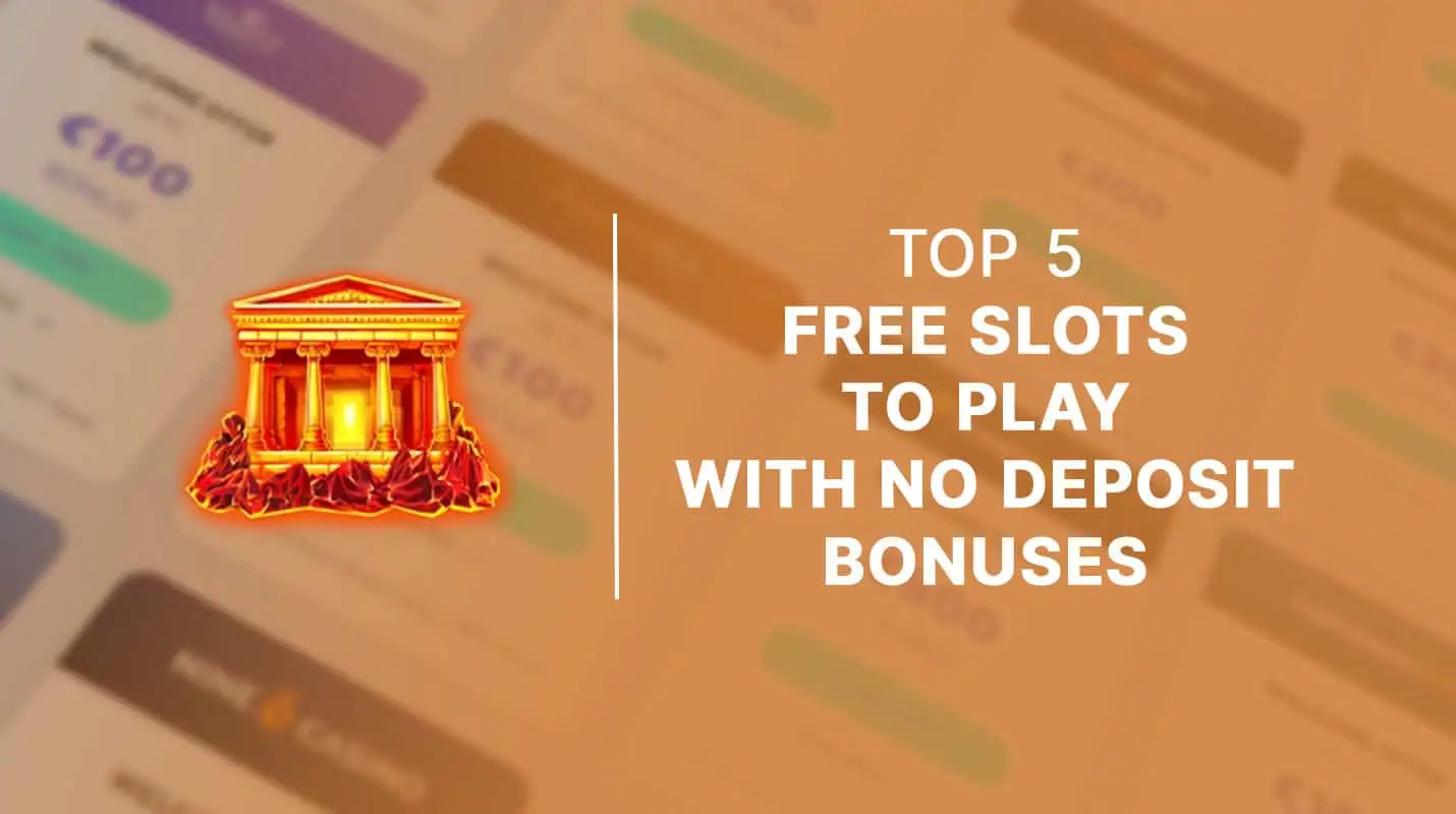 Top 5 free slots to play with no deposit bonuses