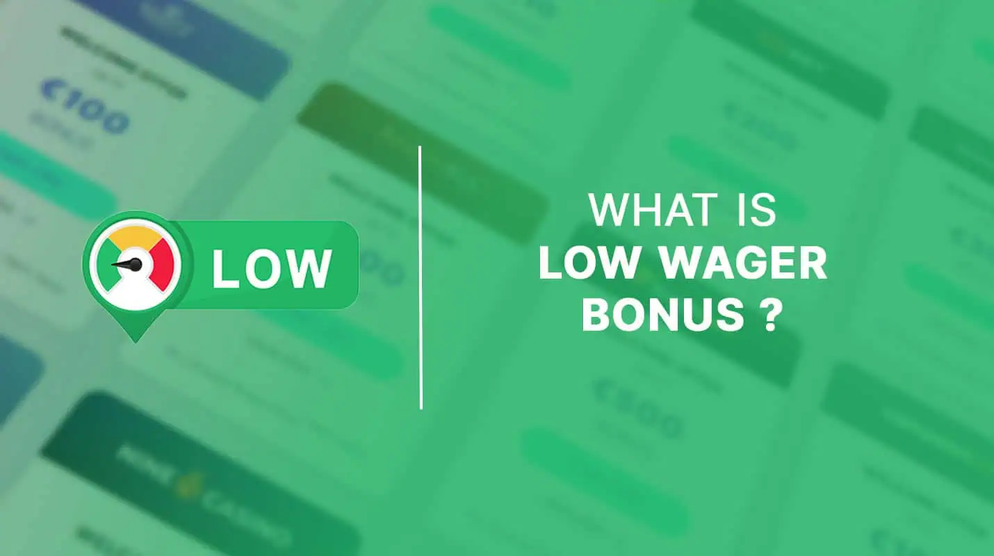 What is low wager bonus