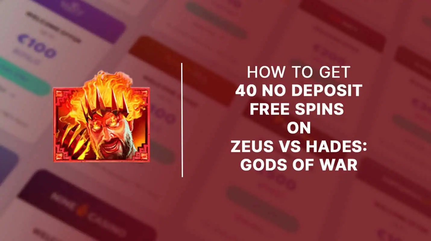 How to get 40 no deposit free spins zeus vs hades
