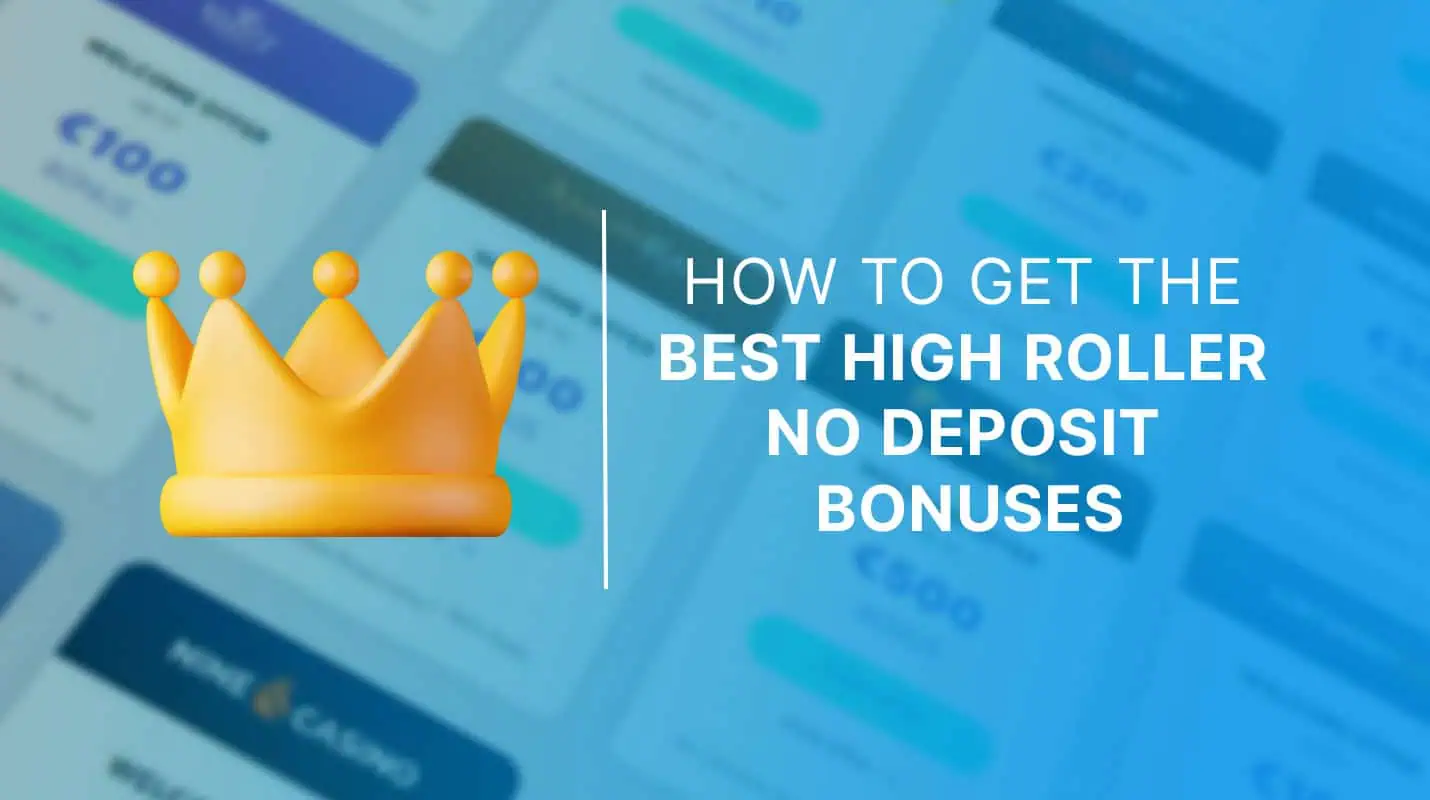 How to get the best high roller no deposit bonuses 1