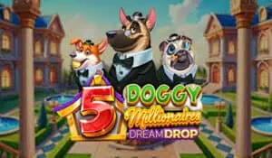 5 Doggy Millionaires Dream Drop