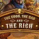 The Good, The Bad and The Rich