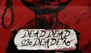 Dead, Dead or Deader
