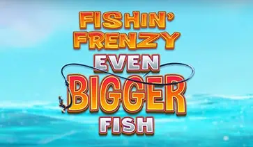 Fishin’ Frenzy Even Bigger Fish slot cover image