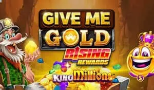 Give Me Gold Rising Rewards King Millions
