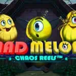 Mad Melons Chaos Reels