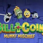 Bill & Coin 2 Mummy Mischief