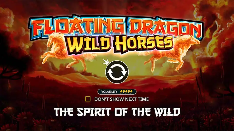 Intro panel for Floating Dragon Wild Horses slot showing title, high volatility rating, and the phrase “The Spirit of the Wild”.