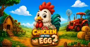 Chicken or the Egg?
