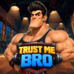 Trust Me Bro