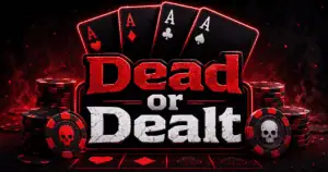 Dead or Dealt