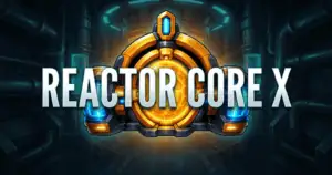 Reactor Core X