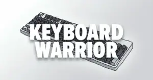 Keyboard Warrior