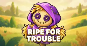 Ripe for Trouble