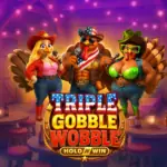 Triple Gobble Wobble