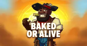 Baked or Alive